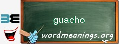 WordMeaning blackboard for guacho